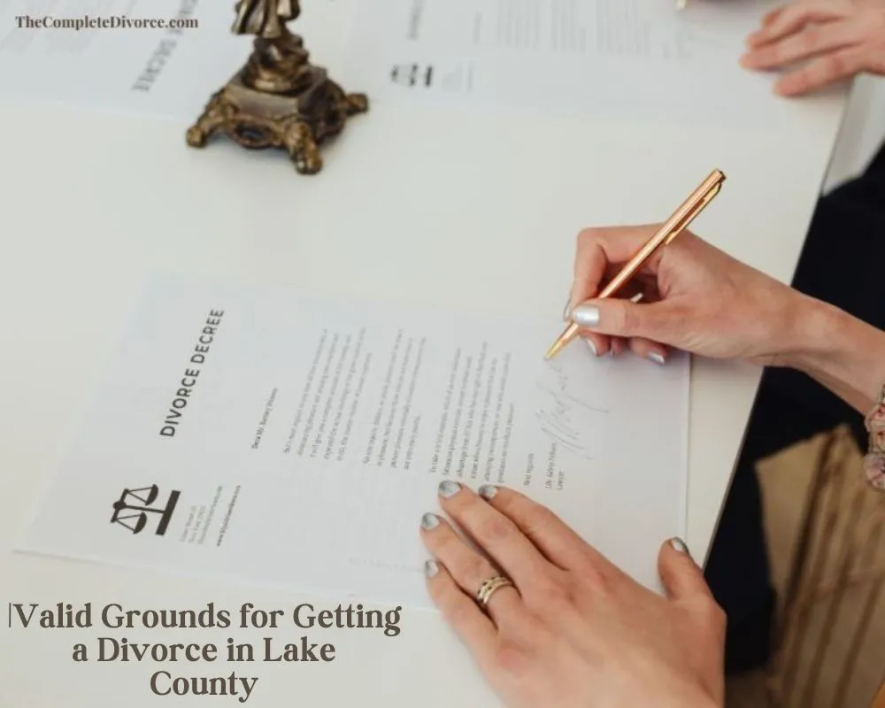 Cheap Uncontested Divorce in Lake County | Online Divorce 3 Valid Grounds for Getting a Divorce in Lake County