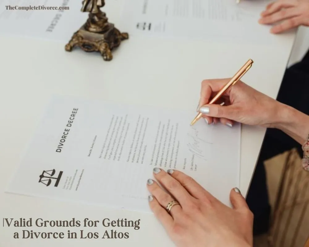 Valid Grounds for Getting a Divorce in Los Altos (1)