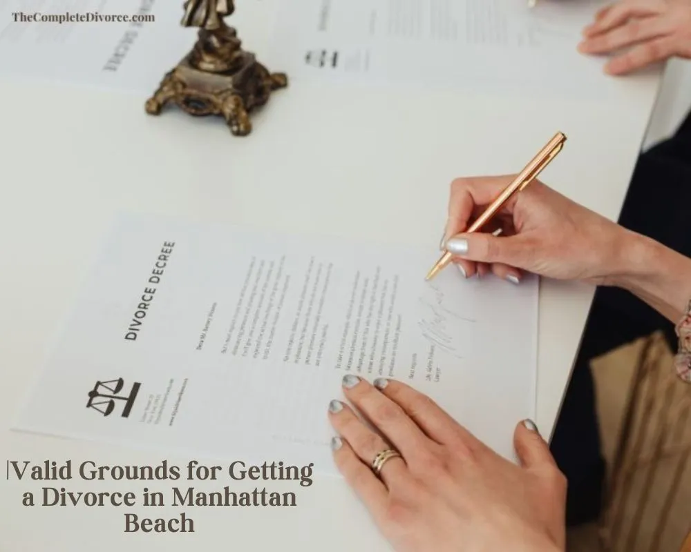 Valid Grounds for Getting a Divorce in Manhattan Beach