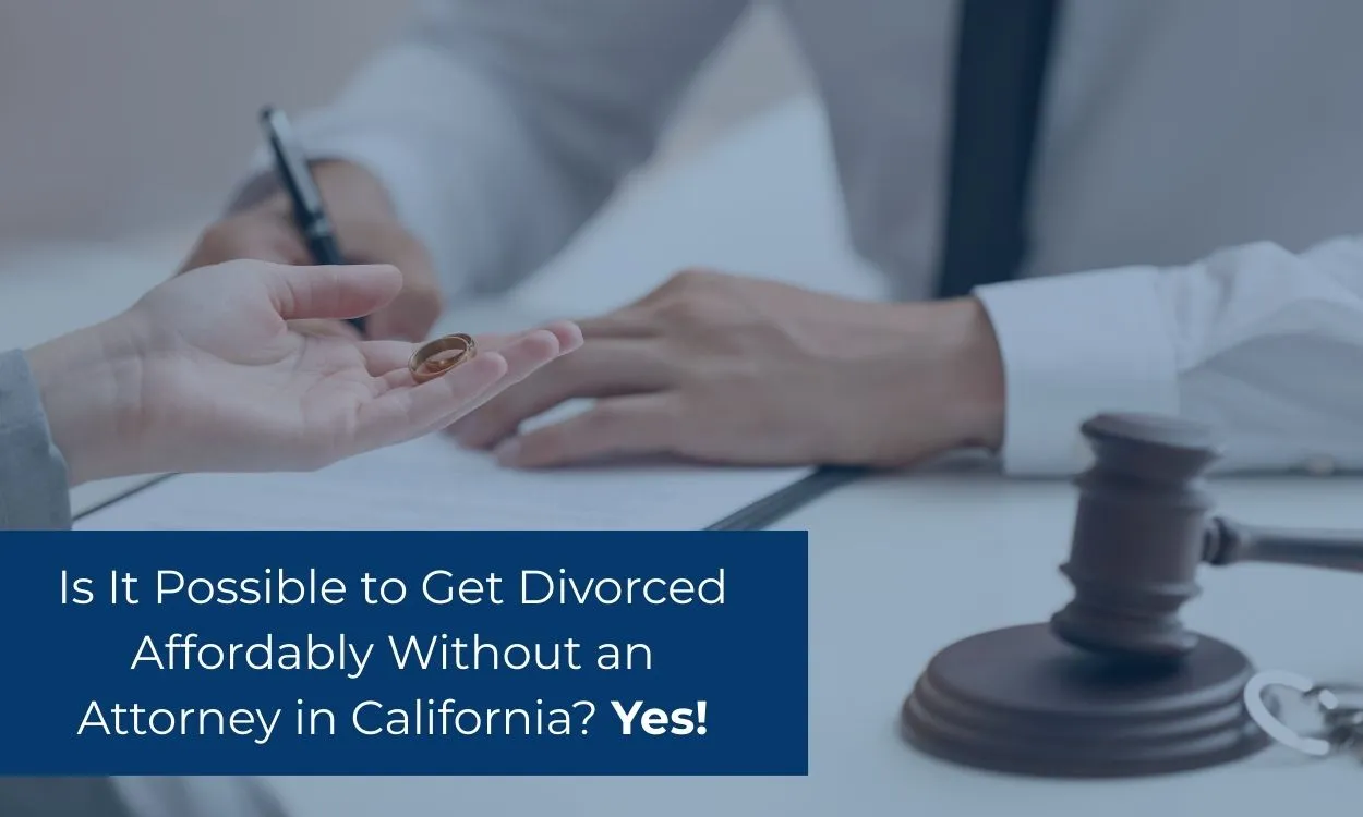 Is is possible to get divorce affordable without an attorney in California