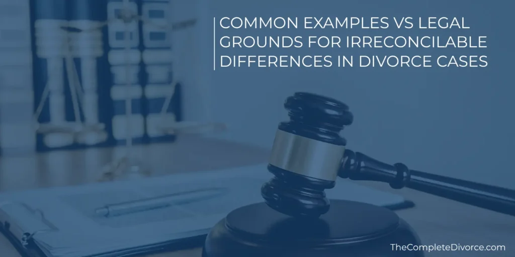 Common Examples vs Legal Grounds for Irreconcilable Differences in Divorce Cases