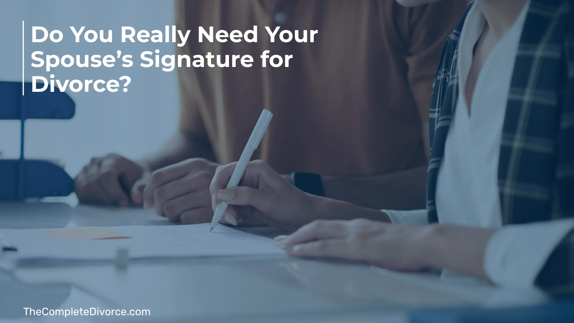 do you really need your spouses signature for divorce