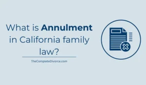 What is Annulment in California Family Law